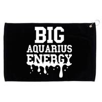 Big Aquarius Energy Women Zodiac Sign Drip Birthday Grommeted Golf Towel