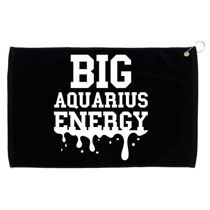 Big Aquarius Energy Women Zodiac Sign Drip Birthday Grommeted Golf Towel