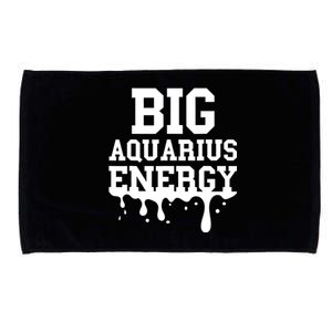 Big Aquarius Energy Women Zodiac Sign Drip Birthday Microfiber Hand Towel