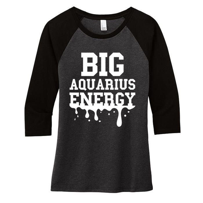 Big Aquarius Energy Women Zodiac Sign Drip Birthday Women's Tri-Blend 3/4-Sleeve Raglan Shirt