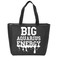 Big Aquarius Energy Women Zodiac Sign Drip Birthday Zip Tote Bag