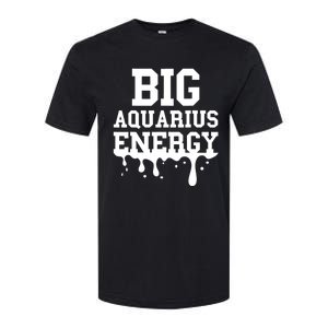 Big Aquarius Energy Women Zodiac Sign Drip Birthday Softstyle CVC T-Shirt