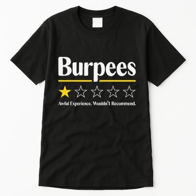Burpees Awful Experience WouldnT Recommend Tall T-Shirt