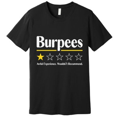 Burpees Awful Experience WouldnT Recommend Premium T-Shirt