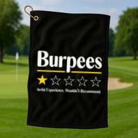 Burpees Awful Experience WouldnT Recommend Golf Towel