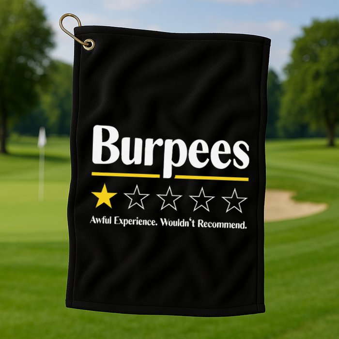 Burpees Awful Experience WouldnT Recommend Golf Towel