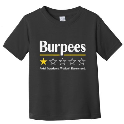 Burpees Awful Experience WouldnT Recommend Toddler T-Shirt