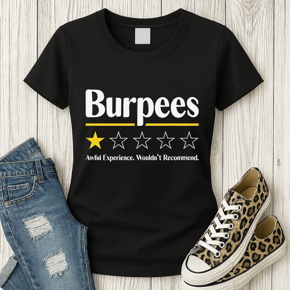 Burpees Awful Experience WouldnT Recommend Womens T-Shirt
