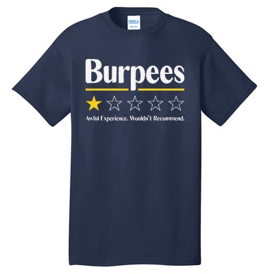 Burpees Awful Experience WouldnT Recommend Tall T-Shirt