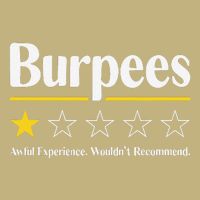 Burpees Awful Experience WouldnT Recommend Cooling Performance Crew T-Shirt
