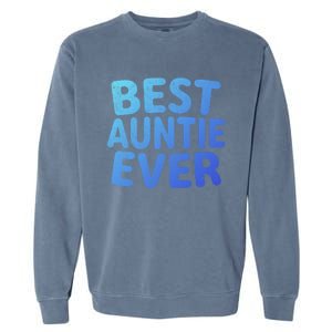 Best Auntie Ever Gift Funny Mothers Day Gift Christmas Cool Gift Garment-Dyed Sweatshirt