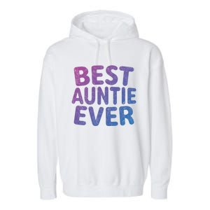 Best Auntie Ever Gift Funny Mothers Day Gift Christmas Cool Gift Garment-Dyed Fleece Hoodie