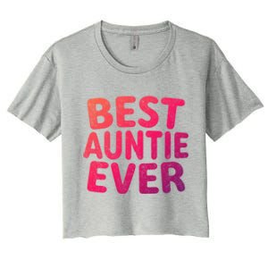 Best Auntie Ever Gift Funny Mothers Day Gift Christmas Cool Gift Women's Crop Top Tee