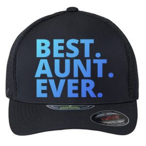 Best Aunt Ever From Niece Nephew Matching Auntie Lover Cool Gift Flexfit Unipanel Trucker Cap