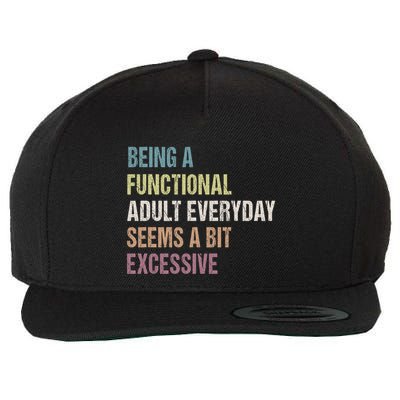 Being A Functional Adult Everyday Seems A Bit Excessive Wool Snapback Cap