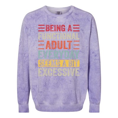 Being A Functional Adult Every Day Seems A Bit Excessive Sarcasm Quotes Colorblast Crewneck Sweatshirt