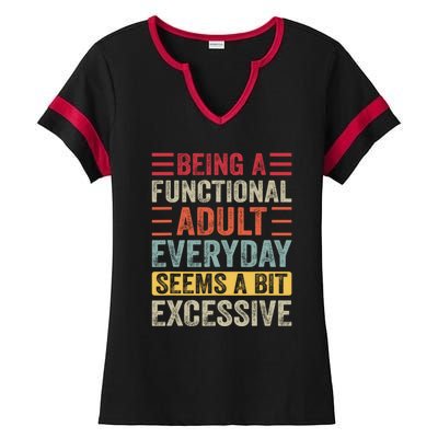 Being A Functional Adult Every Day Seems A Bit Excessive Sarcasm Quotes Ladies Halftime Notch Neck Tee