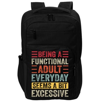 Being A Functional Adult Every Day Seems A Bit Excessive Sarcasm Quotes Impact Tech Backpack