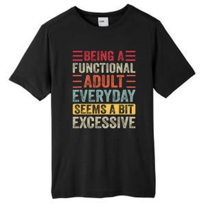 Being A Functional Adult Every Day Seems A Bit Excessive Sarcasm Quotes Tall Fusion ChromaSoft Performance T-Shirt