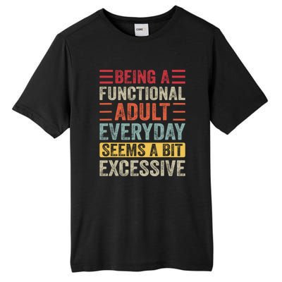 Being A Functional Adult Every Day Seems A Bit Excessive Sarcasm Quotes Tall Fusion ChromaSoft Performance T-Shirt