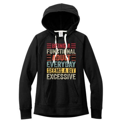 Being A Functional Adult Every Day Seems A Bit Excessive Sarcasm Quotes Women's Fleece Hoodie