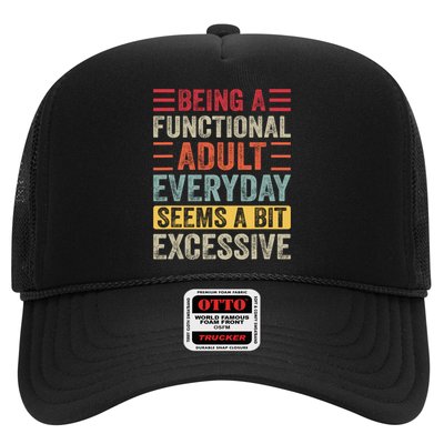 Being A Functional Adult Every Day Seems A Bit Excessive Sarcasm Quotes Trucker Hat