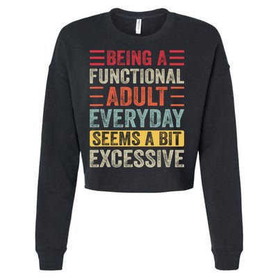 Being A Functional Adult Every Day Seems A Bit Excessive Sarcasm Quotes Cropped Pullover Crew