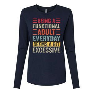 Being A Functional Adult Every Day Seems A Bit Excessive Sarcasm Quotes Womens Cotton Relaxed Long Sleeve T-Shirt