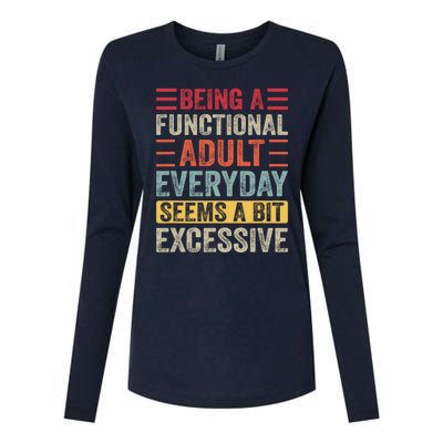 Being A Functional Adult Every Day Seems A Bit Excessive Sarcasm Quotes Womens Cotton Relaxed Long Sleeve T-Shirt