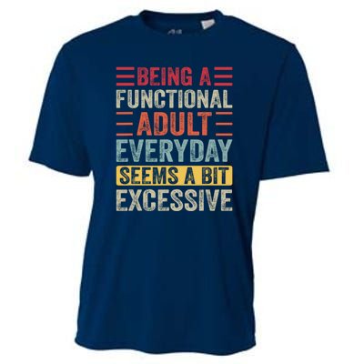 Being A Functional Adult Every Day Seems A Bit Excessive Sarcasm Quotes Cooling Performance Crew T-Shirt