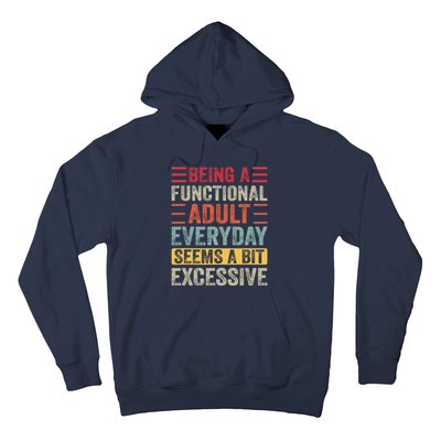 Being A Functional Adult Every Day Seems A Bit Excessive Sarcasm Quotes Hoodie