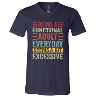 Being A Functional Adult Every Day Seems A Bit Excessive Sarcasm Quotes V-Neck T-Shirt