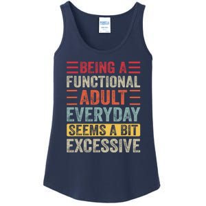 Being A Functional Adult Every Day Seems A Bit Excessive Sarcasm Quotes Ladies Essential Tank