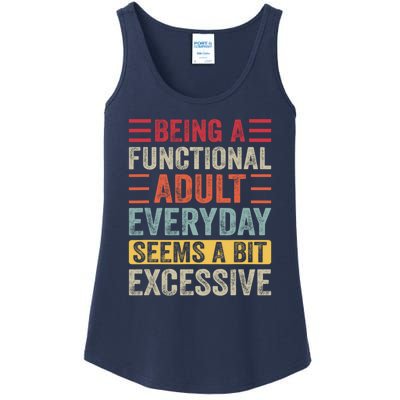 Being A Functional Adult Every Day Seems A Bit Excessive Sarcasm Quotes Ladies Essential Tank