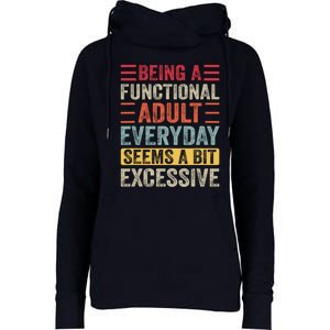 Being A Functional Adult Every Day Seems A Bit Excessive Sarcasm Quotes Womens Funnel Neck Pullover Hood