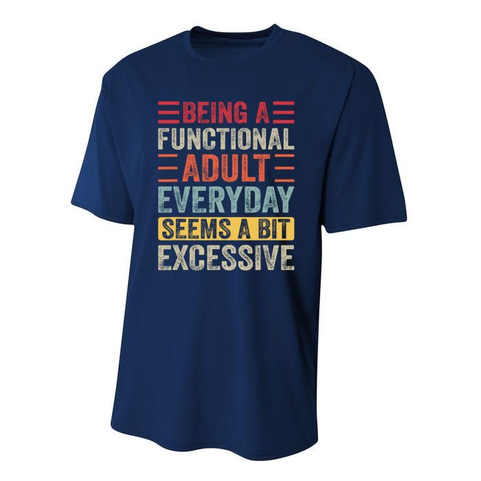 Being A Functional Adult Every Day Seems A Bit Excessive Sarcasm Quotes Performance Sprint T-Shirt