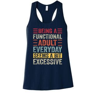 Being A Functional Adult Every Day Seems A Bit Excessive Sarcasm Quotes Women's Racerback Tank