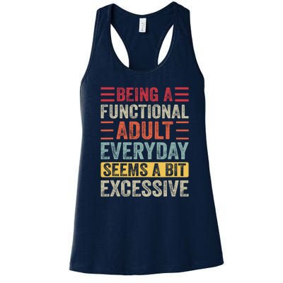 Being A Functional Adult Every Day Seems A Bit Excessive Sarcasm Quotes Women's Racerback Tank