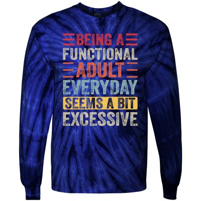 Being A Functional Adult Every Day Seems A Bit Excessive Sarcasm Quotes Tie-Dye Long Sleeve Shirt