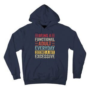 Being A Functional Adult Every Day Seems A Bit Excessive Sarcasm Quotes Tall Hoodie