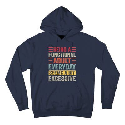 Being A Functional Adult Every Day Seems A Bit Excessive Sarcasm Quotes Tall Hoodie