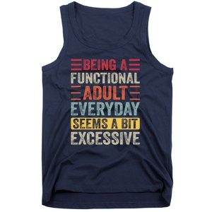 Being A Functional Adult Every Day Seems A Bit Excessive Sarcasm Quotes Tank Top