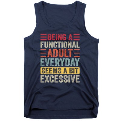 Being A Functional Adult Every Day Seems A Bit Excessive Sarcasm Quotes Tank Top