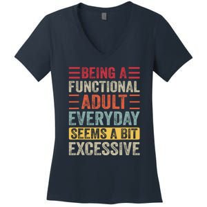 Being A Functional Adult Every Day Seems A Bit Excessive Sarcasm Quotes Women's V-Neck T-Shirt