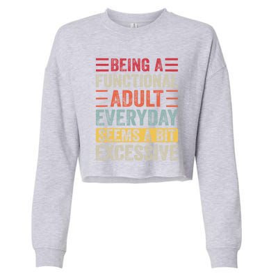 Being A Functional Adult Every Day Seems A Bit Excessive Sarcasm Quotes Cropped Pullover Crew