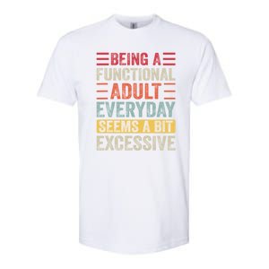 Being A Functional Adult Every Day Seems A Bit Excessive Sarcasm Quotes Softstyle CVC T-Shirt