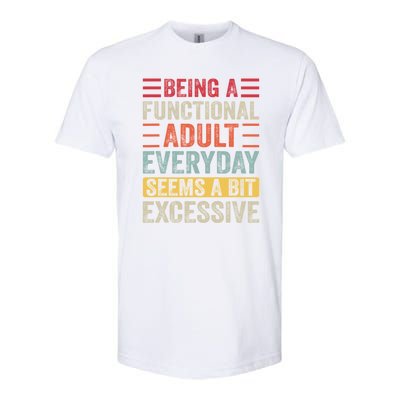 Being A Functional Adult Every Day Seems A Bit Excessive Sarcasm Quotes Softstyle CVC T-Shirt