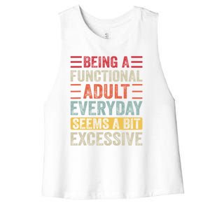 Being A Functional Adult Every Day Seems A Bit Excessive Sarcasm Quotes Women's Racerback Cropped Tank