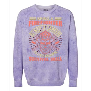 Being A Firefighter Is Not A Career It's A Post Apocalyptic Survival Skill Colorblast Crewneck Sweatshirt