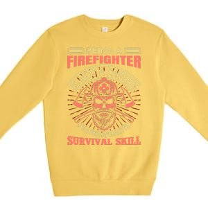 Being A Firefighter Is Not A Career It's A Post Apocalyptic Survival Skill Premium Crewneck Sweatshirt